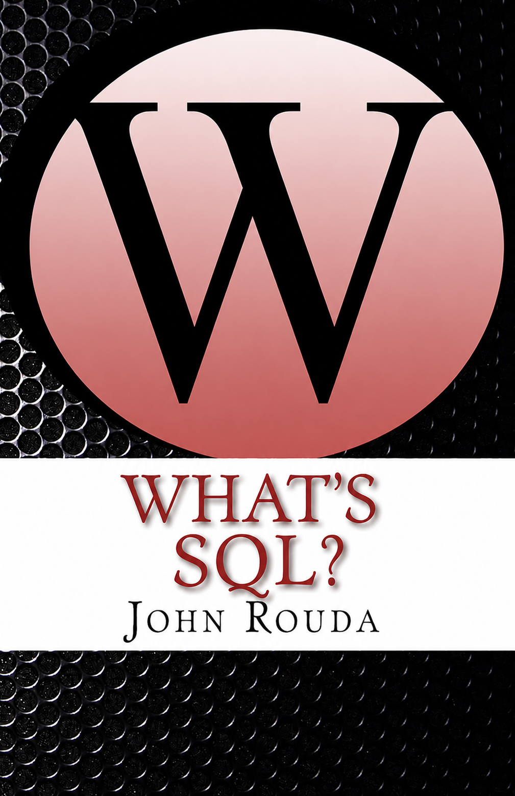 What's SQL? book cover by John Rouda